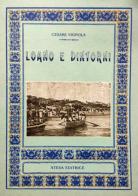 Loano e dintorni (rist. anast. Sampierdarena, 1919) di Cesare Vignola edito da Firenzelibri