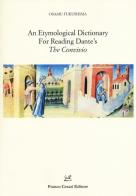 An etymological dictionary for reading Dante's «The Convivio» di Osamu Fukushima edito da Cesati