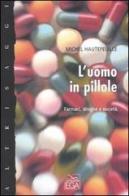 L' uomo in pillole. Farmaci, droghe e società di Michel Hautefeuille edito da EGA-Edizioni Gruppo Abele