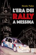 L' era dei Rally a Messina di Nicola Puleo edito da EDAS