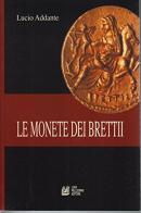 Le monete dei Bretii di Lucio Addante edito da Pellegrini