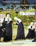Il monastero femminile San Benedetto di Venosa. Testi e documenti di Tonino Garzia edito da Osanna Edizioni