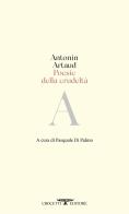 Poesie della crudeltà di Antonin Artaud edito da Crocetti