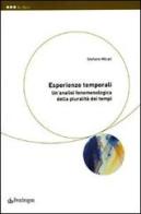 Esperienze temporali. Un'analisi fenomenologica della pluralità dei tempi di Stefano Micali edito da Pendragon