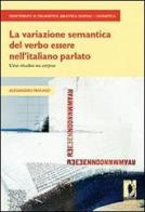 La Variazione semantica del verbo «essere» nell'italiano parlato. Uno studio su «corpus» di Alessandro Panunzi edito da Firenze University Press