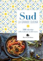 Sud. La grande cucina. 500 ricette della tradizione mediterranea edito da Slow Food