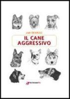 Il cane aggressivo. Gestione del cane aggressivo nella pratica clinica di Joël Dehasse edito da Le Point Vétérinaire Italie