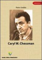 Caryl W. Chessman di Pietro Seddio edito da Montecovello