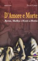 D'amore e morte. Byron, Shelley e Keats a Roma di Teresa Campi edito da Albeggi