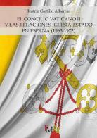 El Concilio Vaticano II y las relaciones Iglesia-Estado en España (1965-1972) di Beatriz Castillo Albarrán edito da PM edizioni