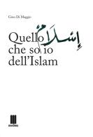 Quello che so io dell'islam di Gino Di Maggio edito da Fondazione Mudima