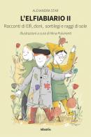 L'elfiabiario. Racconti di elfi, doni, sortilegi e raggi di sole vol. 2 di Alexandra Star edito da Gruppo Albatros Il Filo