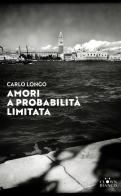 Amori a probabilità limitata di Carlo Longo edito da Clown Bianco Edizioni