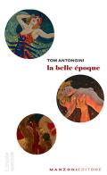 La Belle Époque di Tom Antongini edito da Manzoni Editore