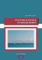 Cultura e scuola in Edgar Morin di Sara Pellegrini edito da Itard