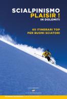 Scialpinismo plaisir in Dolomiti. 65 itinerari top per buoni sciatori edito da ViviDolomiti