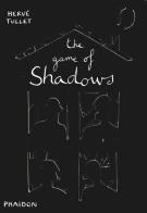 The game of shadows di Hervé Tullet edito da Phaidon