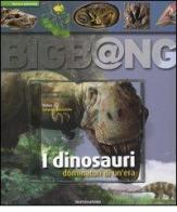 I dinosauri. Dominatori di un'era. Con CD-ROM di Ronan Allain edito da Mondadori