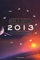 Calendario astrologico 2013. Guida giornaliera segno per segno di Branko edito da Mondadori