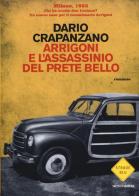 Arrigoni e l'assassinio del prete bello. Milano, 1953 di Dario Crapanzano edito da Mondadori