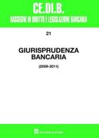 Giurisprudenza bancaria. Anni 2009-2011 edito da Giuffrè