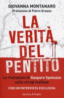 La verità del pentito. Le rivelazioni di Gaspare Spatuzza sulle stragi mafiose di Giovanna Montanaro edito da Sperling & Kupfer