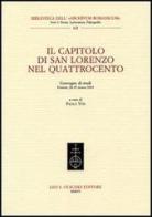 Il Capitolo di San Lorenzo nel Quattrocento. Convegno di studi (Firenze, 28-29 marzo 2003) edito da Olschki