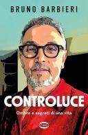 Controluce. Ombre e segreti di una vita di Bruno Barbieri edito da Cairo