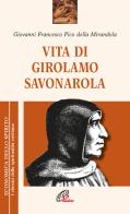 Vita di Girolamo Savonarola di Giovanni Francesco Pico della Mirandola edito da Paoline Editoriale Libri