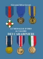 Le medaglie d'oro al valore dei carabinieri. Ediz. a colori di Giovanni Silvio Govoni edito da Youcanprint