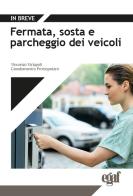 Fermata, sosta e parcheggio dei veicoli di Vincenzo Strippoli, Giandomenico Protospataro, Roberto Serino edito da Egaf