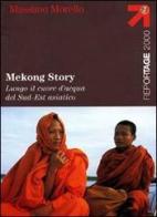 Mekong Story. Lungo il cuore d'acqua del Sud-Est asiatico di Massimo Morello edito da Touring