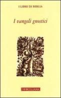 I Vangeli gnostici edito da Morcelliana