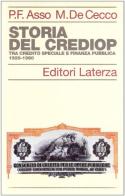 Storia del Crediop. Tra credito speciale e finanza pubblica (1920-1960) di P. Francesco Asso, Marcello De Cecco edito da Laterza