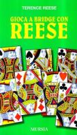Gioca a bridge con Reese di Terence Reese edito da Ugo Mursia Editore
