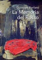 Giuseppe Barilaro. La memoria del rosso. Catalogo della mostra (Roma, 4-17 novembre 2017). Ediz. a colori edito da Gangemi Editore