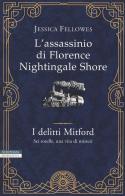 L' assassinio di Florence Nightingale Shore. I delitti Mitford di Jessica Fellowes edito da Neri Pozza