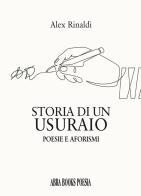Storia di un usuraio. Poesie e aforismi di Alex Rinaldi, edito da Abrabooks