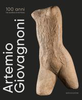 Artemio Giovagnoni. 100 anni tra scultura e scrittura edito da Bertoni