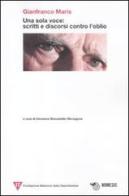 Una sola voce: scritti e discorsi contro l'oblio di Gianfranco Maris edito da Mimesis