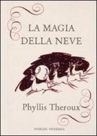 La magia della neve di Phyllis Theroux edito da Sperling & Kupfer