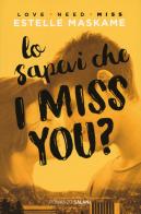 Lo sapevi che I miss you? di Estelle Maskame edito da Salani