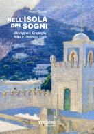 Nell'isola dei sogni. Modigliani, Bragaglia, Rilke e Greene a Capri di Paolo Spirito edito da Rogiosi