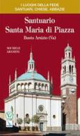 Santuario Santa Maria di Piazza. Busto Arsizio (Varese) di Michele Aramini edito da Velar