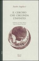 Il cerchio che circonda l'infinito di Sandro Angelucci edito da Book Editore