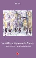 «Lo strillone di Piazza del Monte» e altri racconti antifascisti senesi edito da Betti Editrice