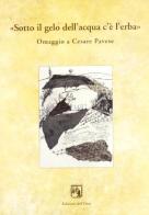 Sotto il gelo dell'acqua c'è l'erba. Omaggio a Cesare Pavese edito da Edizioni dell'Orso