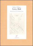 Love, Bob di Robert Wilson edito da Archinto