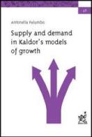 Supply and demand in Kaldor's models of growth di Antonella Palumbo edito da Aracne
