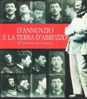 D'Annunzio e la terra d'Abruzzo. Il ritorno del poeta edito da De Luca Editori d'Arte